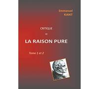 Critique de la RAISON PURE: Tome 1 et 2