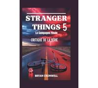 Critique de la saison 5 de Stranger Things (2025): La campagne finale : analyse du casting, de l’intrigue, de l’univers étendu et de l’héritage ... de science-fiction horrifique de Netflix