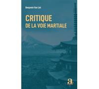 Critique de la voie martiale - Benjamin Van Liel - Academia Eds - broché - Essai