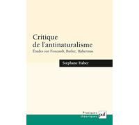 Critique de l'antinaturalisme: Études sur Foucault, Butler, Habermas