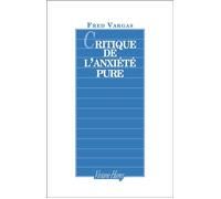 Critique de l'anxiété pure - Fred Vargas - Viviane hamy - broché - Roman