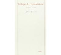 Critique de l'égocentrisme Sylviane Agacinski (Auteur)