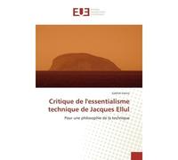 Critique de l'essentialisme technique de Jacques Ellul - Gabriel Vanna - Universitaires Europeennes - broché - Essai