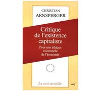 Critique De L'existence Capitaliste - Pour Une Éthique Existentielle De L'économie