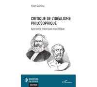 Critique de l'idéalisme philosophique Approche théorique et politique - Yvon Quiniou - L'harmattan - broché - Essai