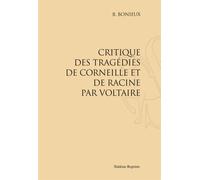 Critique Des Tragédies De Corneille Et De Racine Par Voltaire