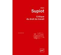 Critique du droit du travail - Alain Supiot - Puf - broché - Etude
