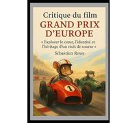 Critique du film Grand Prix d'Europe: « Explorer le cœur, l'identité et l'héritage d'un récit de course »
