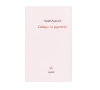 Critique du jugement - Pascal Quignard - Galilee - broché - Essai