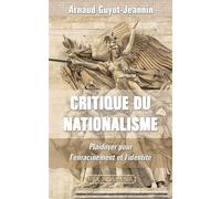 Critique du nationalisme Plaidoyer pour l'enracinement et l'identité des peuples - Arnaud Guyot-Jeannin - Via Romana - broché - Essai