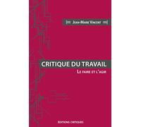 Critique du travail - Le faire et l'agir