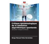 Critique épistémologique de la médiation algorithmique spontanée
