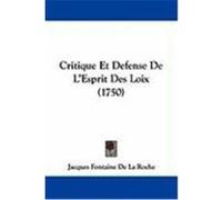 Critique Et Defense de L'Esprit Des Loix (1750) De La Roche, Jacques Fontaine (Auteur)