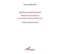 Critique et émancipation Recherches foucaldiennes sur la culture arabe contemporaine - Zouaoui Beghoura - L'harmattan - broché - Essai