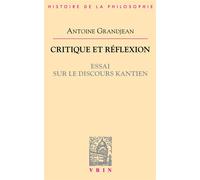 Critique et reflexion Essai sur le discours kantien - Antoine Grandjean - Vrin - broché - Essai