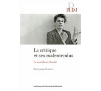Critique et ses malentendus (La) Le cas Glenn Gould - Ghyslaine Guertin - Presses Universite De Montreal - broché - Essai