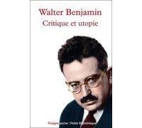 Critique et utopie - Walter Benjamin - Rivages - Poche - Essai
