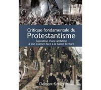Critique fondamentale du Protestantisme : exposition & examen