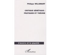 Critique Génétique : Pratiques Et Théorie