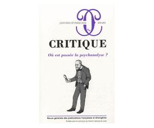 Critique N° 800-801, Janvier-Février 2014 - Où Est Passée La Psychanalyse ?