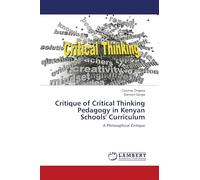 Critique of Critical Thinking Pedagogy in Kenyan Schools' Curriculum: A Philosophical Critique