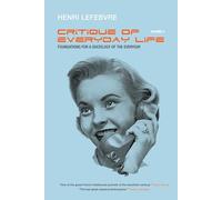 Critique of Everyday Life: Foundations for a Sociology of the Everyday (Critique of Everyday Life Verso)