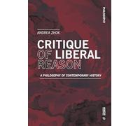 Critique of Liberal Reason: A Philosophy of Contemporary History
