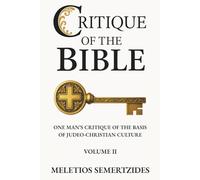 Critique of the Bible: One Man's Critique of the Basis of Judeo-Christian Culture