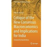 Critique of the New Consensus Macroeconomics and Implications for India (India Studies in Business and Economics) - [Version Originale] Inconnu (Auteur)