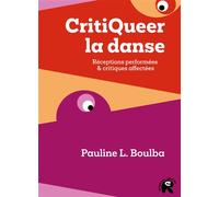 CritiQueer la danse Réceptions performées & critiques affectées - Pauline L.Boulba - Presses Universitaires Vincennes - broché - Essai