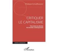 Critiquer le capitalisme Philippe Schaffhauser (Auteur)