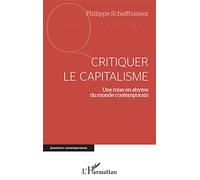 Critiquer le capitalisme: Une mise en abyme du monde contemporain
