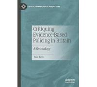 Critiquing Evidence-Based Policing in Britain: A Genealogy