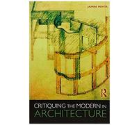Critiquing The Modern In Architecture