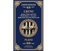 Crito: Justice, Duty, and Civil Disobedience - Socrates' Reflections from His Prison Cell (Deluxe Hardbound Edition)