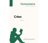 Criton de Platon (Commentaire): Comprendre la philosophie avec lePetitPhilosophe.fr