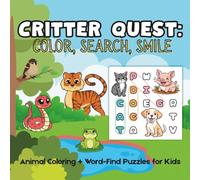 Critter Quest: Color, Search, Smile: Animal Coloring + Word-Find Puzzles for Kids