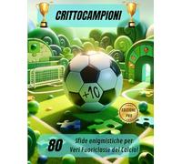 CrittoCampioni: 80 Sfide enigmistiche per veri Fuoriclasse del Calcio!
