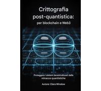 Crittografia post-quantistica: per blockchain e Web3: Proteggere i sistemi decentralizzati dalle minacce quantistiche