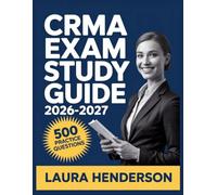 CRMA Exam Study Guide 2026-2027: Essential Content Overview, Practice Question Set, Answer Keys, and Comprehensive Explanations