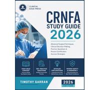 CRNFA STUDY GUIDE 2026: Advanced Surgical Techniques, Clinical Decision-Making, Practice Questions & Proven Certification Success Strategies