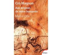 Cro Magnon: Aux origines de notre Humanité.