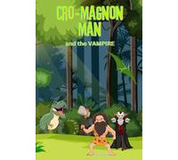 CRO-MAGNON MAN AND THE VAMPIRE: One Fights, One Bites