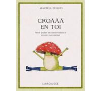 Croâââ en toi: Petit guide de bienveillance envers soi-même