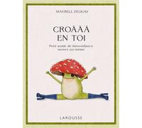 Croâââ en toi: Petit guide de bienveillance envers soi-même