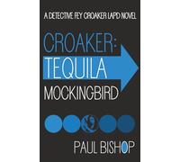 Croaker: Tequila Mockingbird: An LAPD Detective Novel