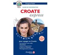 Croate express Guide de conversation, les premiers mots utiles, grammaire, renseignements pratiques, dictionnaire - Dragana Radic - Dauphin Editions Du - broché - Dictionnaire et encyclopédie