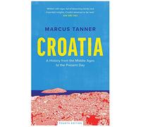 Croatia: A History from the Middle Ages to the Present Day