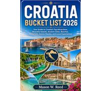 CROATIA BUCKET LIST: Your Guide to Croatia’s Top Attractions, Beautiful Islands, Ancient Cities, Beaches, Waterfalls, Scenic Routes, and Local Experiences