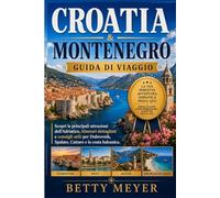 Croatia & Montenegro Guida di viaggio: Scopri le principali attrazioni dell'Adriatico, itinerari dettagliati e consigli utili per Dubrovnik, Spalato, Cattaro e la costa balcanica.